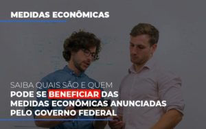Medidas Economicas Anunciadas Pelo Governo Federal Blog Oliveira Schettini Contabilidade - Contabilidade no Rio de Janeiro | Oliveira e Schettini