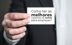 Como Ter As Melhores Sugestoes De Nomes Para Empresas Blog Wrocha Contabilidade - Contabilidade no Rio de Janeiro | Oliveira e Schettini