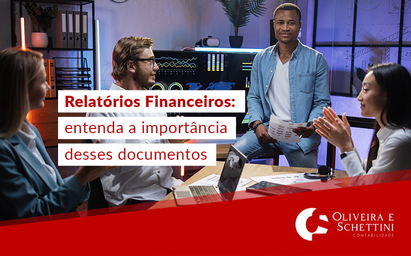 Relatorios Financeiros Entenda A Importancia Desses Documentos Blog - Contabilidade no Rio de Janeiro | Oliveira e Schettini