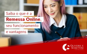Saiba O Que E A Remessa Online Seu Funcionamento E Vantagens Blog - Contabilidade no Rio de Janeiro | Oliveira e Schettini