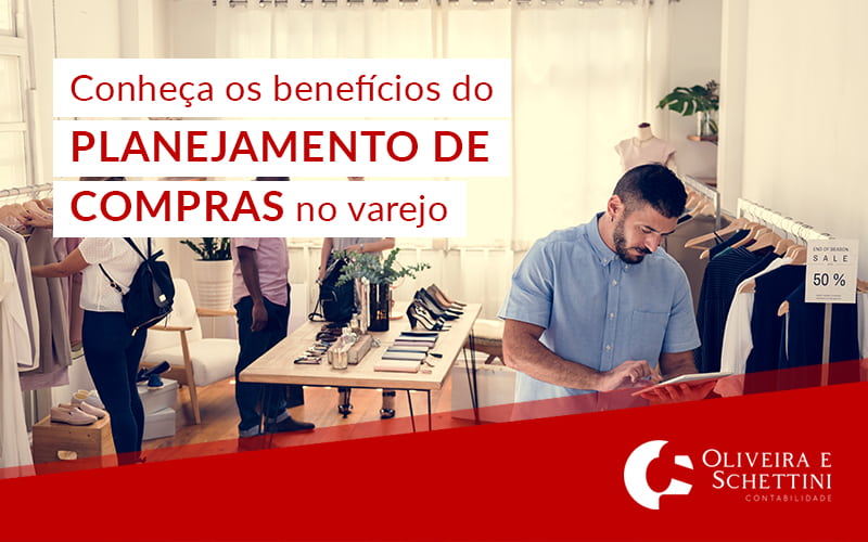 Conheça Os Benefícios Do Planejamento De Compras No Varejo Blog Oliveira (1) - Contabilidade no Rio de Janeiro | Oliveira e Schettini