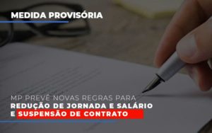 Mp Preve Novas Regras Para Reducao De Jornada E Salario E Suspensao De Contrato Blog Oliveira Schettini Contabilidade - Contabilidade no Rio de Janeiro | Oliveira e Schettini