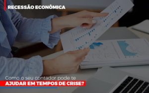 Http://recessao Economica Como Seu Contador Pode Te Ajudar Em Tempos De Crise/ Blog Oliveira Schettini Contabilidade - Contabilidade no Rio de Janeiro | Oliveira e Schettini