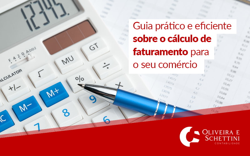 Guia Pratico E Eficiente Sobre O Calculo De Faturamento Para O Seu Comercio Blog - Contabilidade no Rio de Janeiro | Oliveira e Schettini